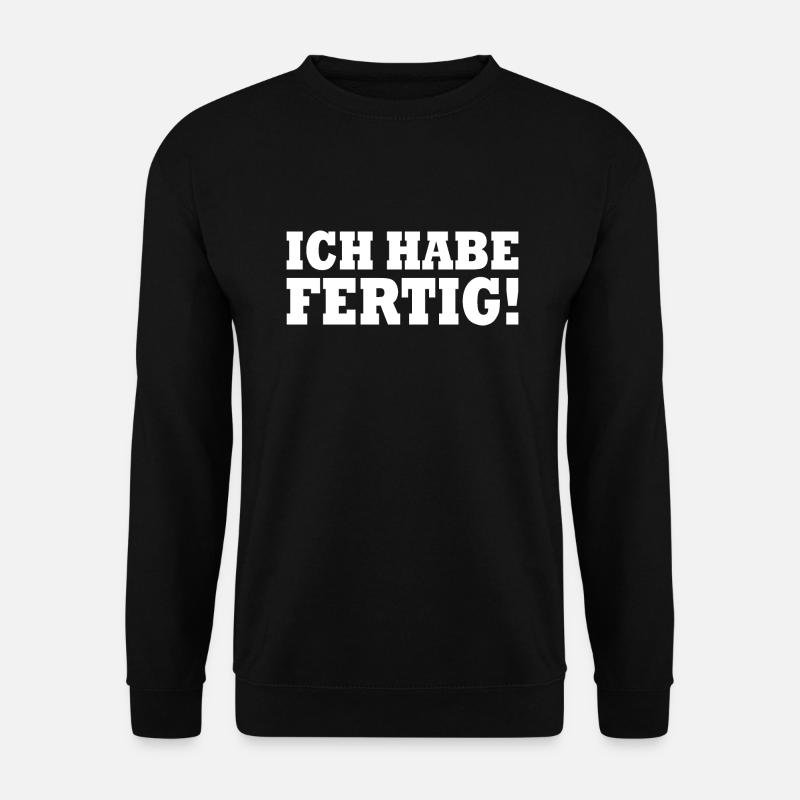 Ich habe fertig - Unisex Pullover - Schwarz