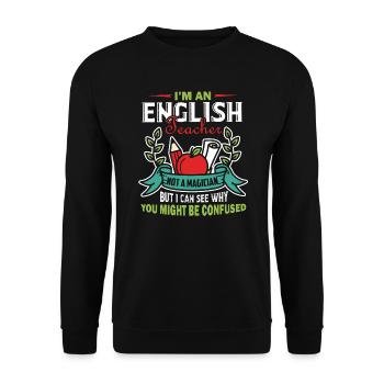 I'm An English Teacher Not A Magician - Unisex Sweatshirt - black - Front - Alina (178cm) & Michal (187cm)