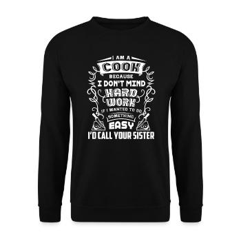 Cook I'm A Cook Because I Don t Mind Hard Work - Unisex Sweatshirt - black - Front - Alina (178cm) & Michal (187cm)