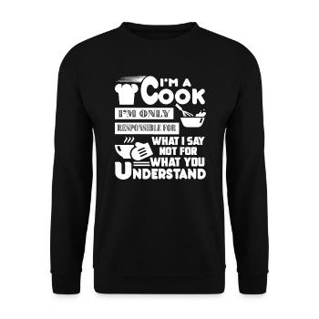 I'm A Cook I m Only Responsible For What I Say - Unisex Sweatshirt - black - Front - Alina (178cm) & Michal (187cm)