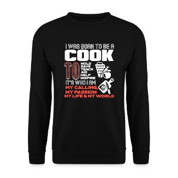 Cook I Was Born To Be A Cook - Unisex Sweatshirt - black - Front - Alina (178cm) & Michal (187cm)