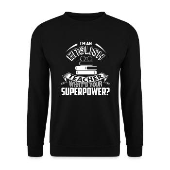 I'm An English Teacher What's Your Superpower - Unisex Sweatshirt - black - Front - Alina (178cm) & Michal (187cm)