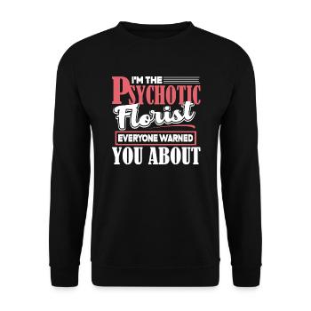Florist I'm The Psychotic Florist - Unisex Sweatshirt - black - Front - Alina (178cm) & Michal (187cm)