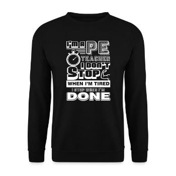 PE Teacher PE Teacher I Stop When I'm Done - Unisex Sweatshirt - black - Front - Alina (178cm) & Michal (187cm)