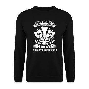 Orthodontist Orthodontist Solve Problems - Unisex Sweatshirt - black - Front - Alina (178cm) & Michal (187cm)