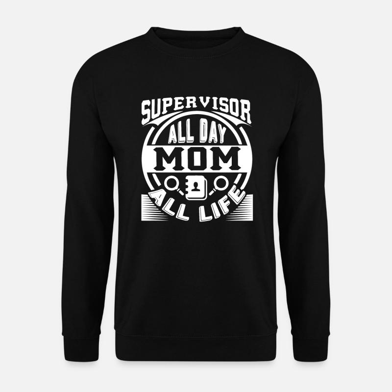 Supervisor Supervisor Mom - Unisex Sweatshirt - black