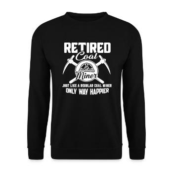 Coal Miner Retired Coal Miner Happier - Unisex Sweatshirt - black - Front - Alina (178cm) & Michal (187cm)