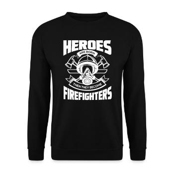 Heroes Are Born And Become Firefighters - Unisex Sweatshirt - black - Front - Alina (178cm) & Michal (187cm)