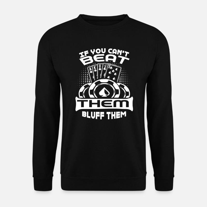 Poker Poker Player Bluff Them - Unisex Sweatshirt - black