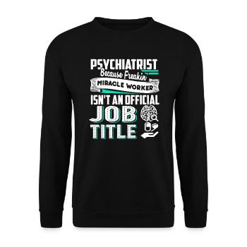 Psychiatrist Psychiatrist Job Title - Unisex Sweatshirt - black - Front - Alina (178cm) & Michal (187cm)