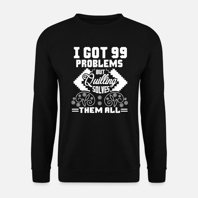 Quilling Quilling Solves All Problems - Unisex Sweatshirt - black