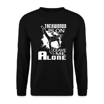 Taekwondo Taekwondo Is On Leave Me Alone - Unisex Sweatshirt - black - Front - Alina (178cm) & Michal (187cm)