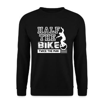 Unicycling Unicycle Half The Bike Twice The Man - Unisex Sweatshirt - black - Front - Alina (178cm) & Michal (187cm)