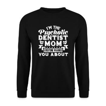 Dentist I'm The Psychotic Dentist Mom - Unisex Sweatshirt - black - Front - Alina (178cm) & Michal (187cm)