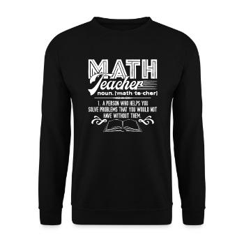 Math Teacher Math Teacher Definition - Unisex Sweatshirt - black - Front - Alina (178cm) & Michal (187cm)