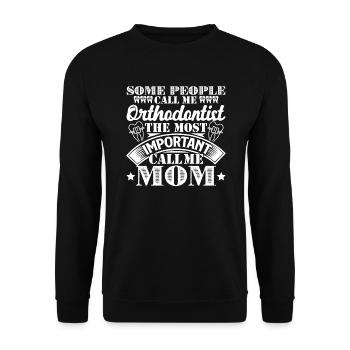 Orthodontist The Most Important Call Me Mom - Unisex Sweatshirt - black - Front - Alina (178cm) & Michal (187cm)