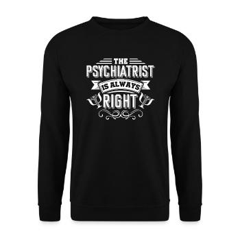 Psychiatrist Is Always Right - Unisex Sweatshirt - black - Front - Alina (178cm) & Michal (187cm)