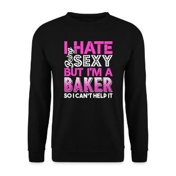 Baker I Hate Being A Sexy Baker - Unisex Sweatshirt - black - Front - Alina (178cm) & Michal (187cm)