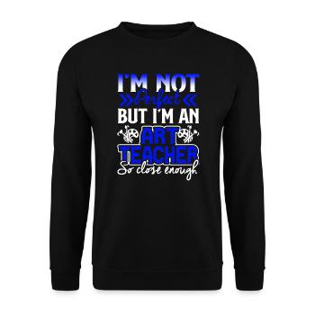 Art Teacher I'm An Art Teacher So Close Enough - Unisex Sweatshirt - black - Front - Alina (178cm) & Michal (187cm)