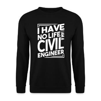 Civil Engineer I Have No Life I'm A Civil Engineer - Unisex Sweatshirt - black - Front - Alina (178cm) & Michal (187cm)