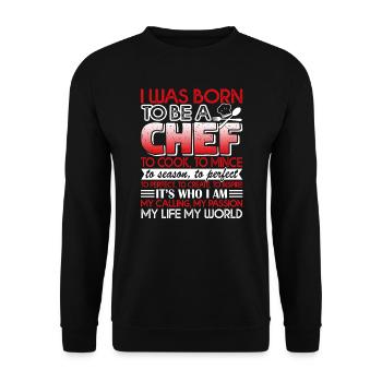 Chef I Was Born To Be A Chef - Unisex Sweatshirt - black - Front - Alina (178cm) & Michal (187cm)