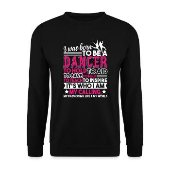 Dancer I Was Born To Be A Dancer - Unisex Sweatshirt - black - Front - Alina (178cm) & Michal (187cm)
