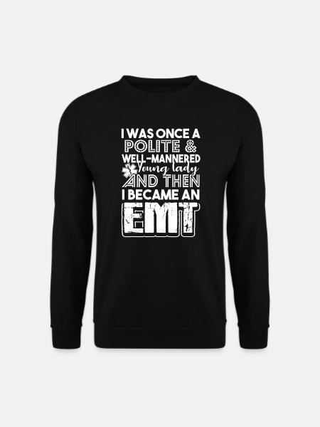 EMT I Became An EMT - Unisex Sweatshirt - black
