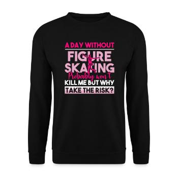 Figure Skating Day Without Figure Skating - Unisex Sweatshirt - black - Front - Alina (178cm) & Michal (187cm)