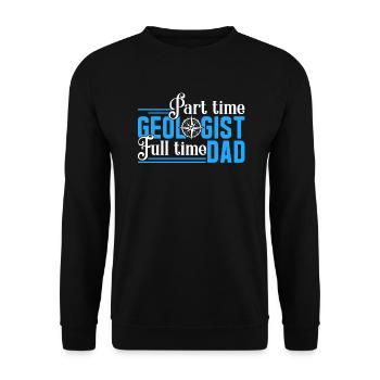 Geologist Part Time Geologist Full Time Dad - Unisex Sweatshirt - black - Front - Alina (178cm) & Michal (187cm)