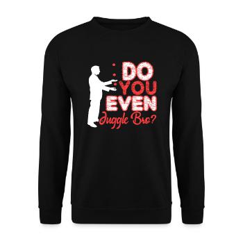 Juggling Do You Even Juggle Bro - Unisex Sweatshirt - black - Front - Alina (178cm) & Michal (187cm)