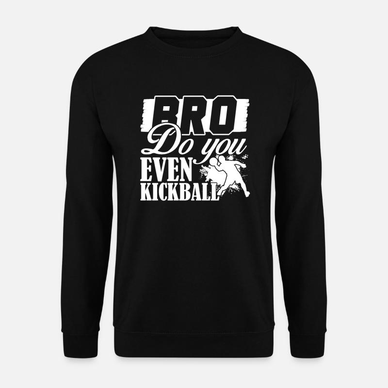 Kickball Do You Even Kickball - Unisex Sweatshirt - black