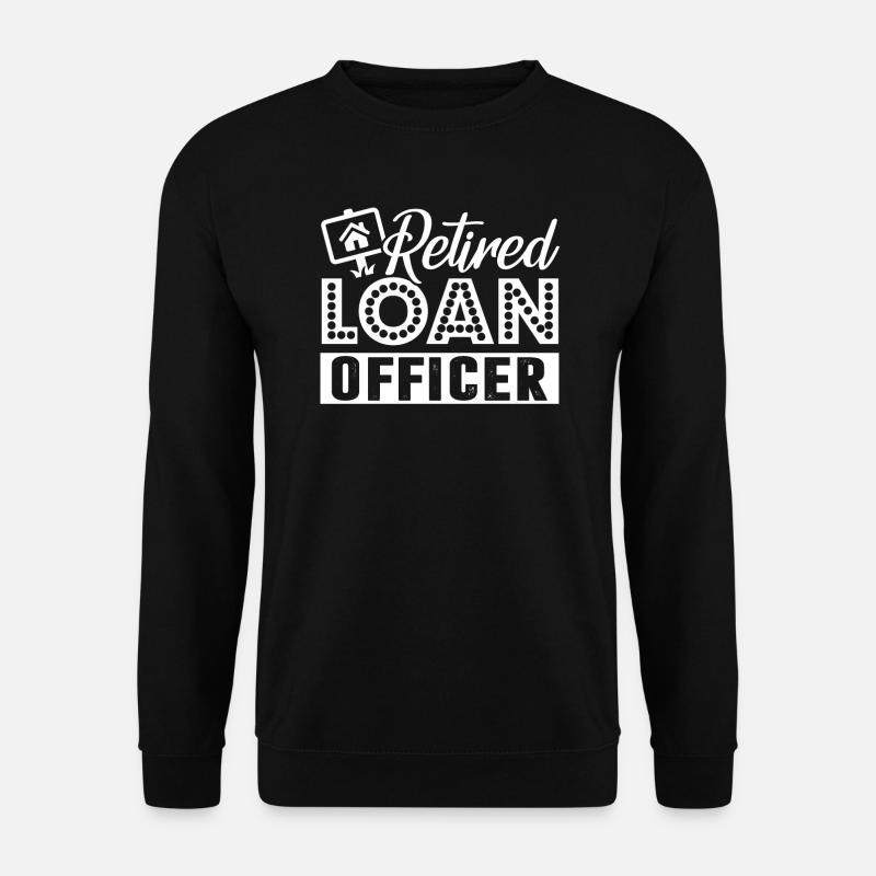 Loan Officer Retired Loan Officer - Unisex Sweatshirt - black