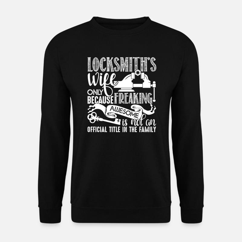 Locksmith Locksmith's Wife - Unisex Sweatshirt - black
