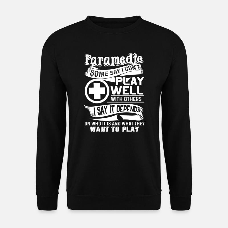 Paramedic Paramedic Play Well - Unisex Sweatshirt - black