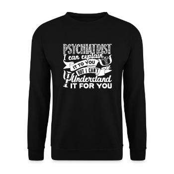 Psychiatrist Psychiatrist You Can't Understand - Unisex Sweatshirt - black - Front - Alina (178cm) & Michal (187cm)