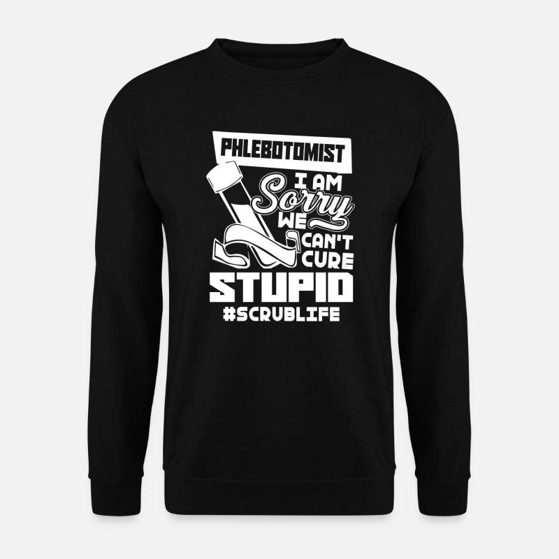 Phlebotomist Phlebotomist Scrub Life - Unisex Sweatshirt - black