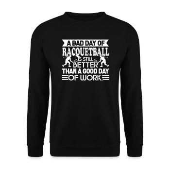 Racquetball Bad Day Of Racquetball Is Better - Unisex Sweatshirt - black - Front - Alina (178cm) & Michal (187cm)
