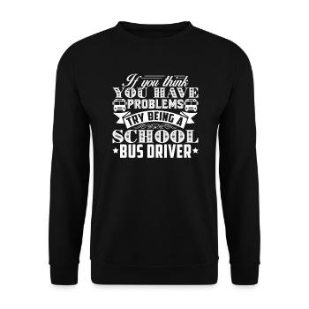 School Bus Driver Try Being School Bus Driver - Unisex Sweatshirt - black - Front - Alina (178cm) & Michal (187cm)