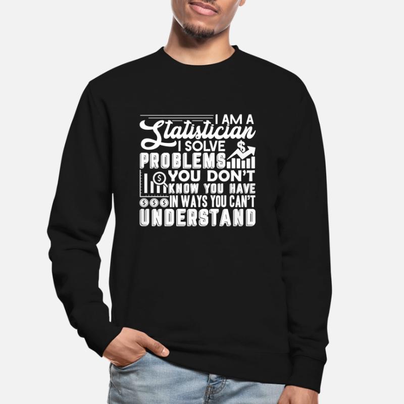 Statistician Statistician Solve Problems Unisex Sweatshirt