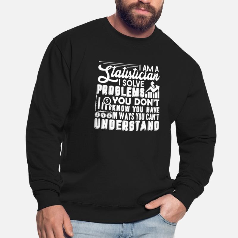 Statistician Statistician Solve Problems Unisex Sweatshirt