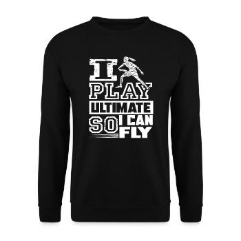 Ultimate Frisbee I Play Ultimate So I Can Fly - Unisex Sweatshirt - black - Front - Alina (178cm) & Michal (187cm)