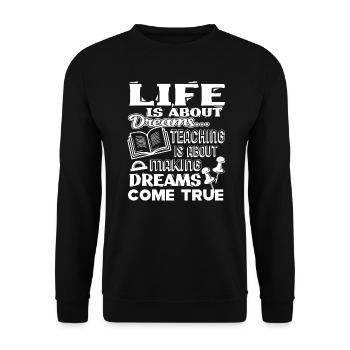 Teacher Teacher Life Is About Dreams - Unisex Sweatshirt - black - Front - Alina (178cm) & Michal (187cm)