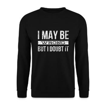 Ich mag mich irren, aber ich bezweifle es - Unisex Pullover - Schwarz - Vorne - Alina (178cm) & Michal (187cm)