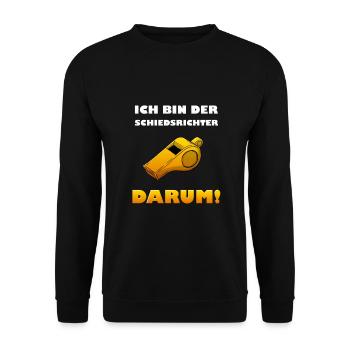 Ich bin der Schiedsrichter. Darum! - Unisex Pullover - Schwarz - Vorne - Alina (178cm) & Michal (187cm)