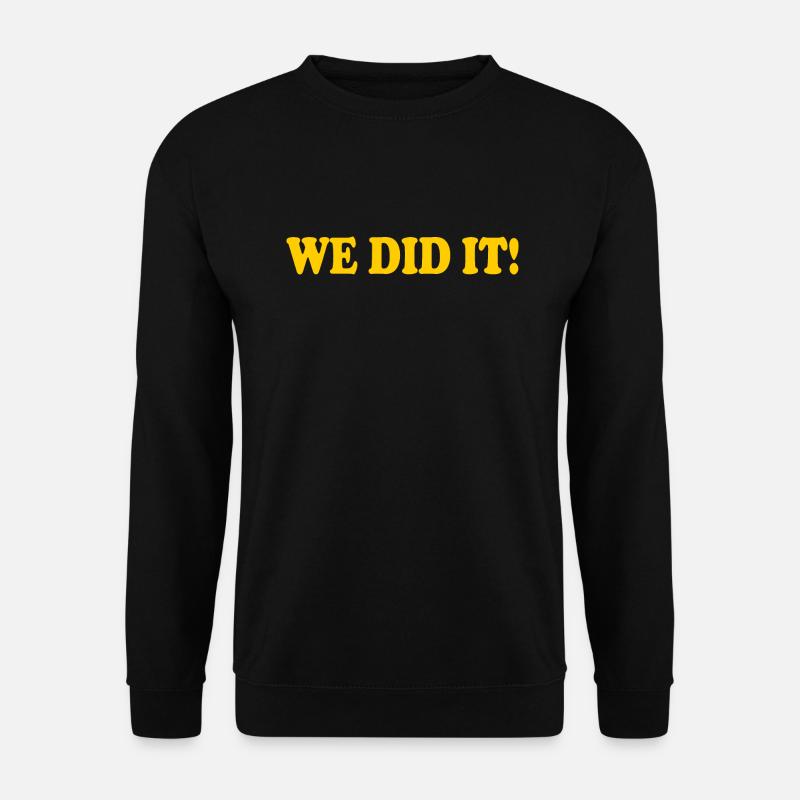 We did it - Unisex Sweatshirt - black