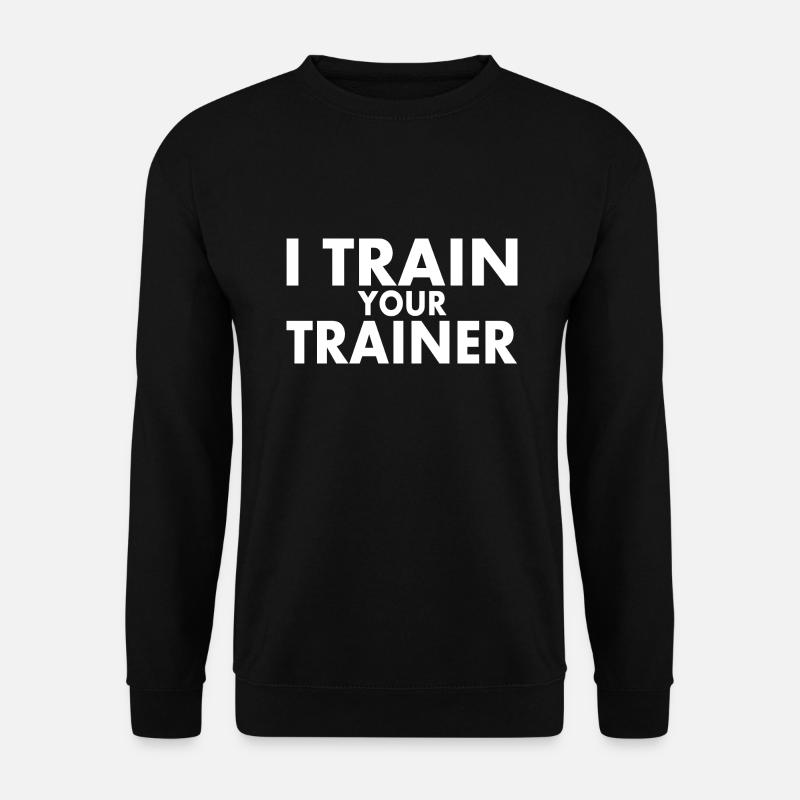 I train your trainer - Unisex Sweatshirt - black