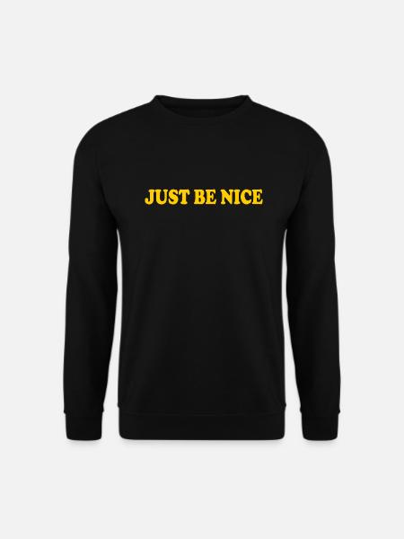 Just be nice - Unisex Sweatshirt - black