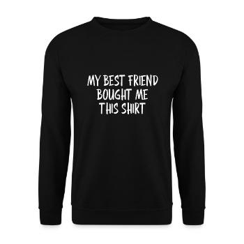 Mon meilleur ami m’a acheté cette chemise - Sweat-shirt Unisexe - noir - Devant - Alina (178cm) & Michal (187cm)