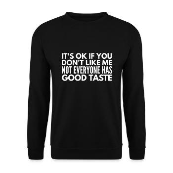 It's Ok If You Don't Like Me Not Everyone Has Good - Unisex Sweatshirt - black - Front - Alina (178cm) & Michal (187cm)