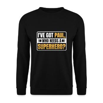 I've got Paul who needs a superhero - Unisex Sweatshirt - black - Front - Alina (178cm) & Michal (187cm)